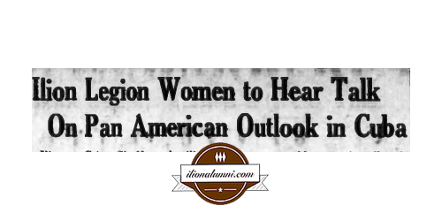 The Evening Telegram - IHS Class of 1941 - Ilion Legion Women to Hear Talk On Pan American Outlook in Cuba 
